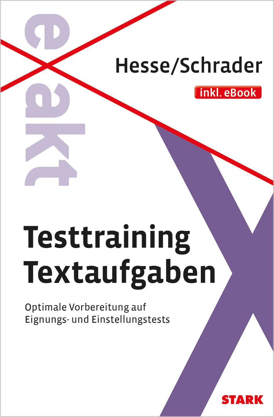 STARK Hesse/Schrader: EXAKT - Testtraining Textaufgaben + eBook: Optimale Vorbereitung auf Eignungs- und Einstellungstests. Inkl. E-Book. Download-Code im Buch (Einstellungs- und Einstiegstests) Business, Finance & Career