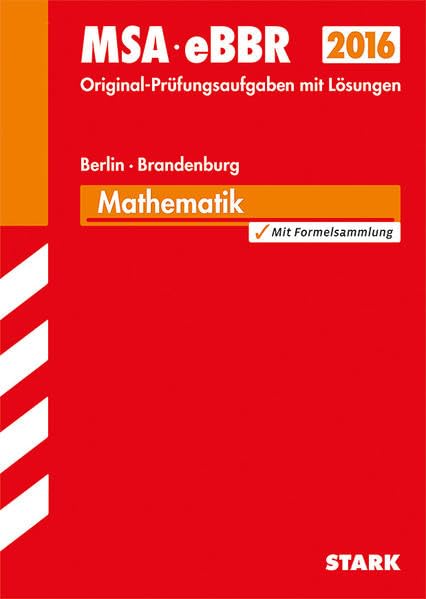 STARK Mittlerer Schulabschluss Berlin/Brandenburg - Mathematik: MSA, eBBR. Mit den Original-Prüfungsaufgaben 2009-2014 mit Lösungen Study Guides