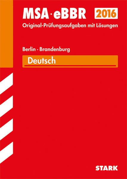 STARK Mittlerer Schulabschluss Berlin/Brandenburg - Deutsch: MSA, eBBR. Mit den Original-Prüfungsaufgaben 2010-2014 mit Lösungen Study Guides