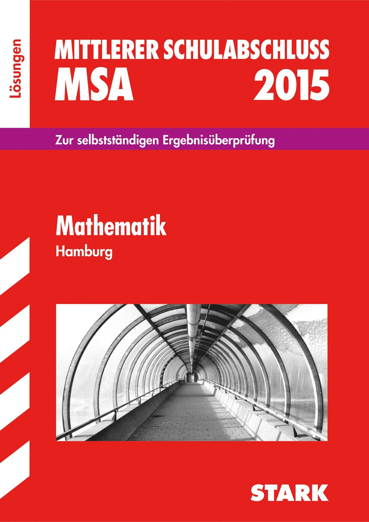Abschluss-Prüfungsaufgaben Realschule Hamburg / Lösungsheft zu Mathematik 2015: Zur selbstständigen Ergebnisüberprüfung Study Guides