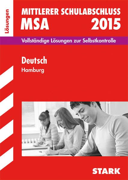 STARK Mittlerer Schulabschluss Hamburg - Deutsch Lösungen: Vollständige Lösungen zur Selbstkontrolle. 2010-2014 Study Guides