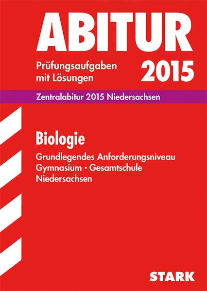 STARK Abiturprüfung Niedersachsen - Biologie GA: Original-Prüfungsaufgaben 2009-2014 Study Guides