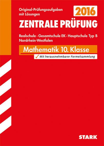 STARK Zentrale Prüfung Realschule/Hauptschule Typ B NRW - Mathematik: Abschluss-Prüfungsaufgaben mit Lösungen. Mit den Original-Prüfungsaufgaben 2007 bis 2014 Study Guides