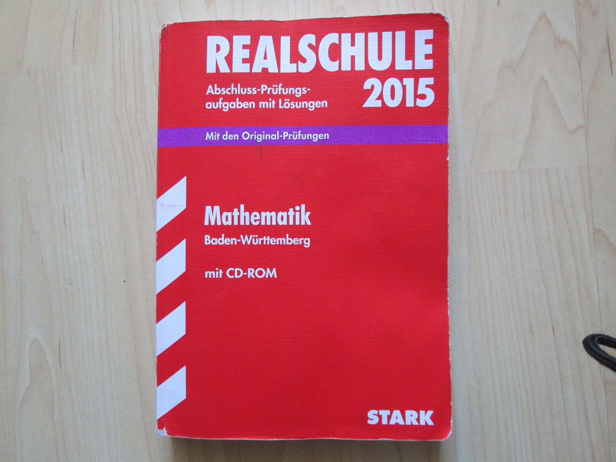 STARK Abschlussprüfung Realschule Baden-Württemberg - Mathematik mit CD-ROM: Abschluss-Prüfungsaufgaben mit Lösungen. Mit den Original-Prüfungsaufgaben. 2007-2014 Study Guides Books