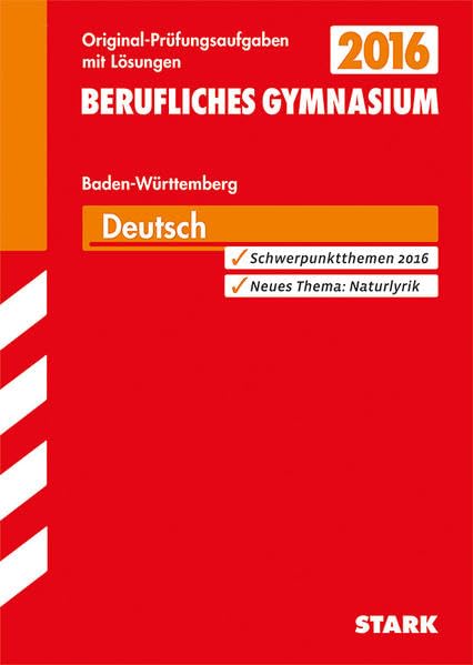 STARK Abiturprüfung Berufliches Gymnasium Baden-Württemberg - Deutsch: Mit Übungsaufgaben zu den Schwerpunkten. 2011-2014 Study Guides