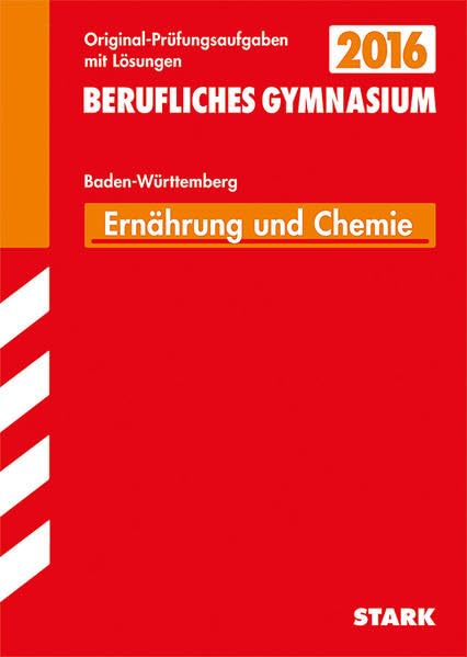 STARK Abiturprüfung Berufliches Gymnasium Baden-Württemberg - Chemie und Ernährungslehre EG: Mit den Original-Prüfungsaufgaben 2006-2014 Non-fiction