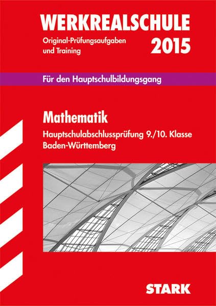 STARK Abschlussprüfung Hauptschule Baden-Württemberg - Mathematik: Für den Hauptschulbildungsgang. 2007-2014 Study Guides