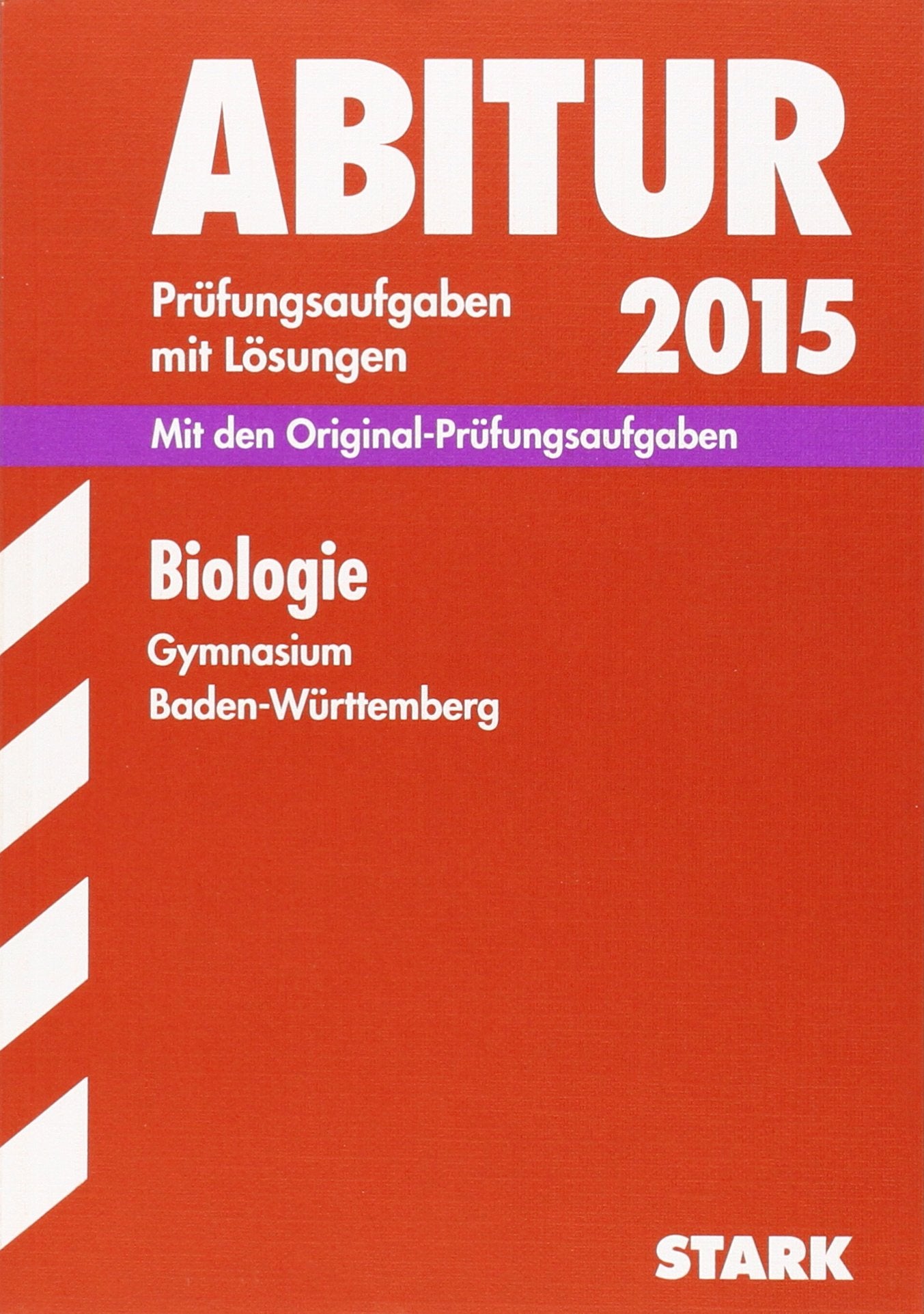 STARK Abiturprüfung Baden-Württemberg - Biologie: Mit den Original-Prüfungsaufgaben 2006-2014 Study Guides