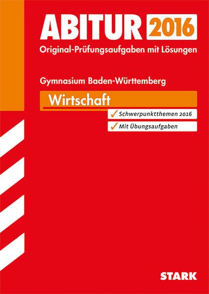 STARK Abiturprüfung Baden-Württemberg - Wirtschaft: Original-Prüfungen + Übungsaufgaben. 2011-2014 Study Guides