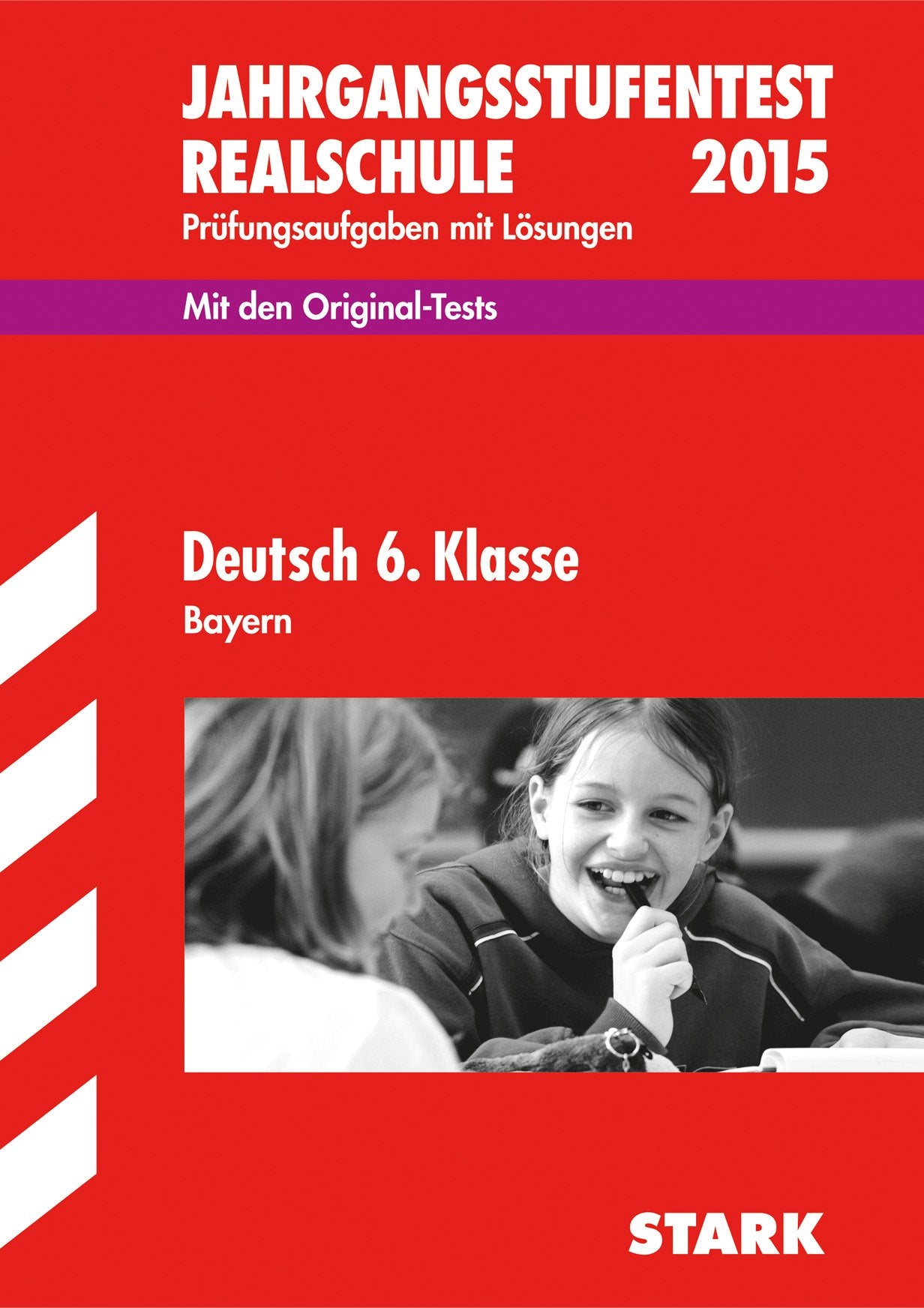 STARK Jahrgangsstufentest Realschule Bayern - Deutsch 6. Klasse: Mit den Original-Tests. Prüfungsaufgaben mit Lösungen 2010-2014 Study Guides
