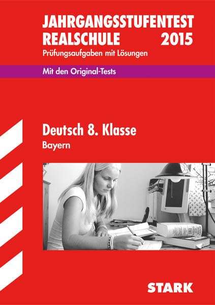 STARK Jahrgangsstufentest Realschule Bayern - Deutsch 8. Klasse: Mit den Original-Tests. Prüfungsaufgaben mit Lösungen 2010-2014 Study Guides