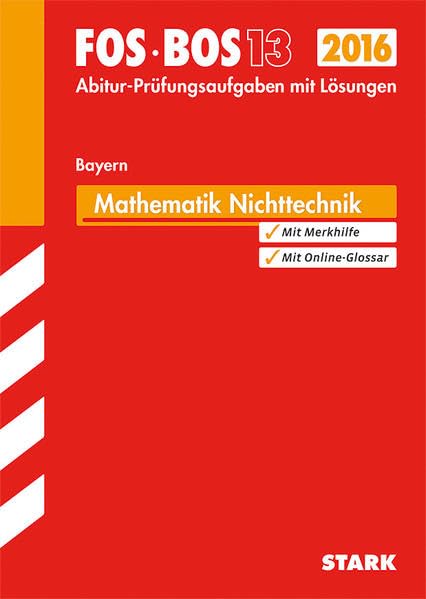 STARK Abiturprüfung FOS/BOS Bayern - Mathematik Nichttechnik 13. Klasse: Jetzt mit Online-Glossar Study Guides