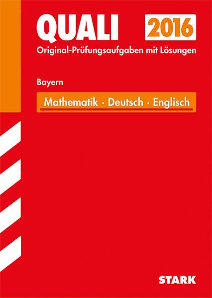 STARK Quali Mittelschule Bayern - Mathematik, Deutsch, Englisch: Abschluss-Prüfungsaufgaben mit Lösungen. Mit den Original-Prüfungsaufgaben. 2012-2014 Foreign Languages ​​& Dictionaries