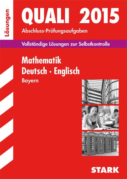 STARK Abschlussprüfung Mittelschule Bayern - Mathematik, Deutsch, Englisch Lösungsheft: Abschluss-Prüfungsaufgaben. Vollständige Lösungen zur Selbstkontrolle Foreign Languages ​​& Dictionaries