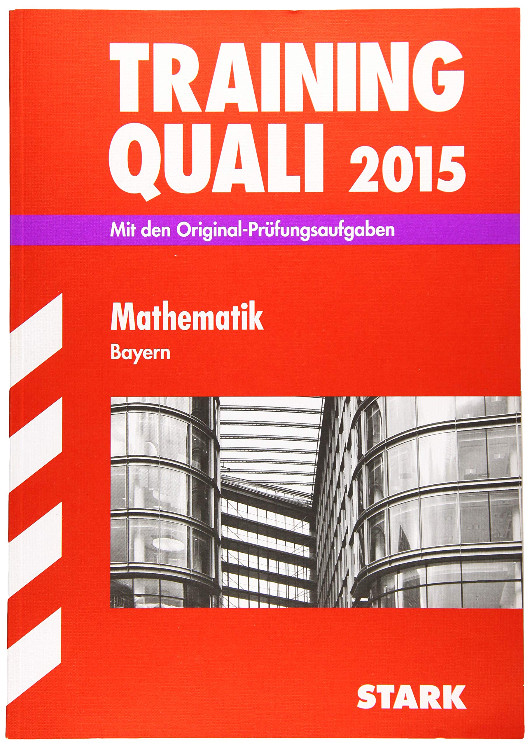 STARK Training Quali Bayern - Mathematik A4: Mit den Original-Prüfungsaufgaben ohne Lösungen. 2009-2014 Study Guides