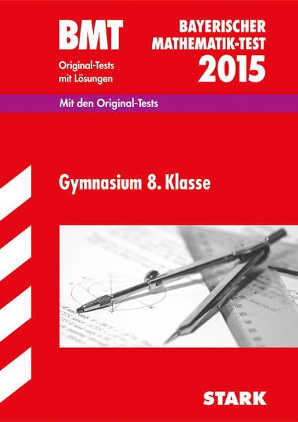 STARK Bayerischer Mathematik-Test Gymnasium 8. Klasse: Mit den Original-Tests 2008-2014 Study Guides