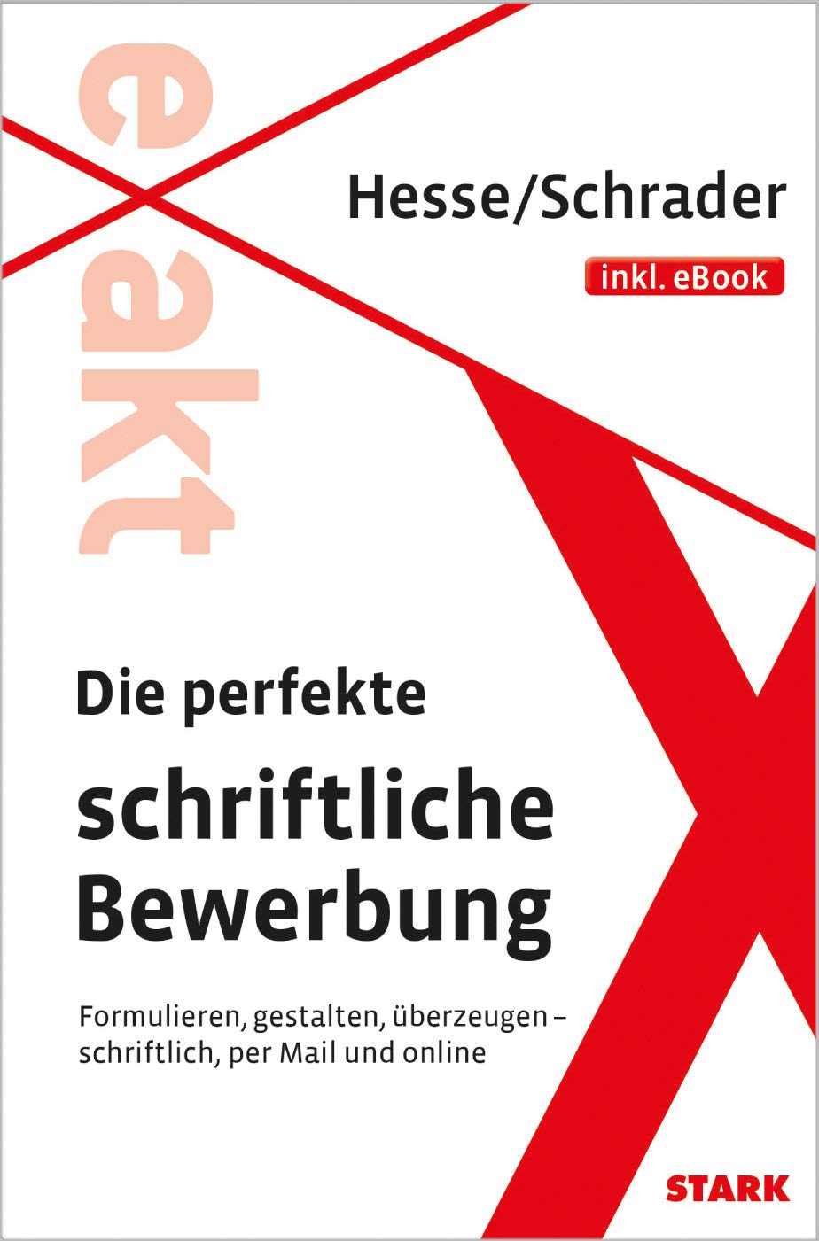 Hesse/Schrader: EXAKT - Die perfekte schriftliche Bewerbung + eBook Business, Finance & Career Books