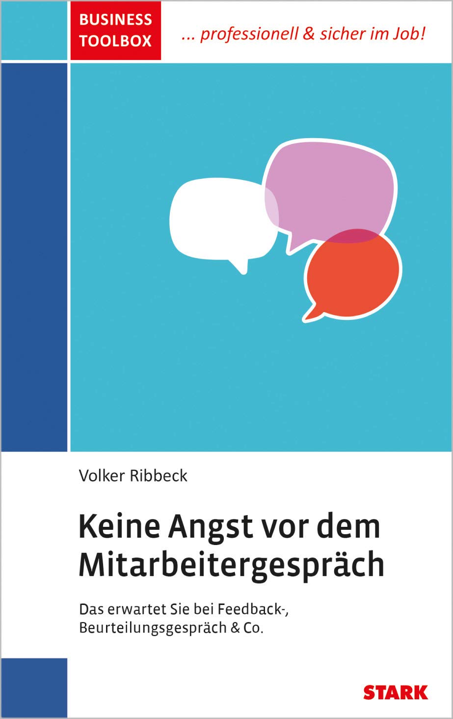 STARK Business Toolbox - Keine Angst vor dem Mitarbeitergespräch: Das erwartet Sie bei Feedback-, Beurteilungsgespräch & Co. (Karriereratgeber) Business, Finance & Career