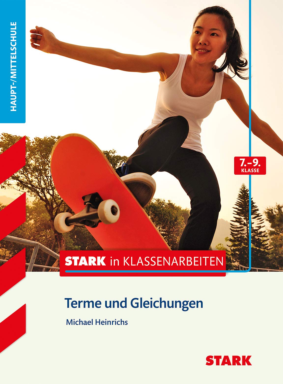 STARK Mathematik 7.-9. Klasse - STARK in Klassenarbeiten Haupt-/Mittelschule - Terme und Gleichungen (Training) Study Guides