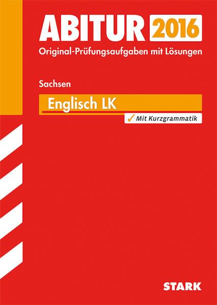 STARK Abiturprüfung Sachsen - Englisch LK: Original-Prüfungsaufgaben mit Lösungen 2009-2015. Mit Kurzgrammatik Foreign Languages ​​& Dictionaries