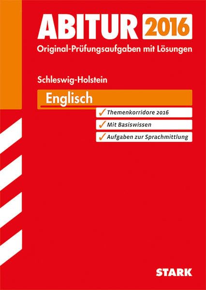 STARK Abiturprüfung Schleswig-Holstein - Englisch: Original-Prüfungsaufgaben mit Lösungen 2011-2015. Themenkorridore 2016. Mit Basiswissen. Aufgaben zur Sprachmittlung Foreign Languages ​​& Dictionaries