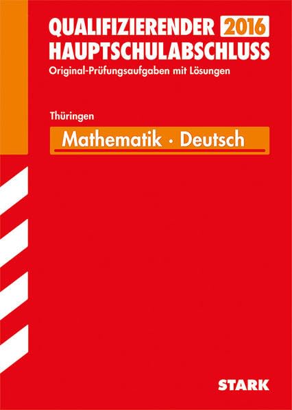 STARK Abschlussprüfung Regelschule Thüringen - Mathematik, Deutsch Qualifizierender Hauptschulabschluss: Original-Prüfungsaufgaben mit Lösungen 2011-2015 Study Guides