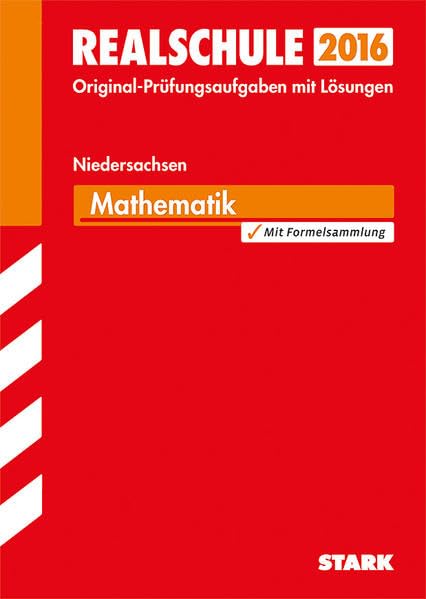 STARK Abschlussprüfung Realschule Niedersachsen - Mathematik: Original-Prüfungsaufgaben mit Lösungen 2009 bis 2015. Mit Formelsammlung Study Guides