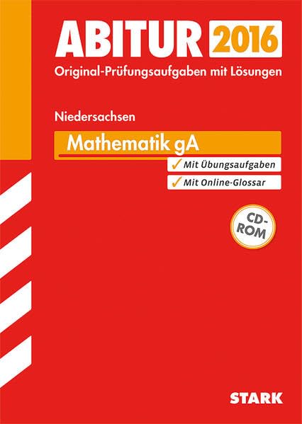 STARK Abiturprüfung Niedersachsen - Mathematik GA: Original-Prüfungsaufgaben mit Lösungen 2011-2015. Mit Übungsaufgaben. Mit Online-Glossar Study Guides