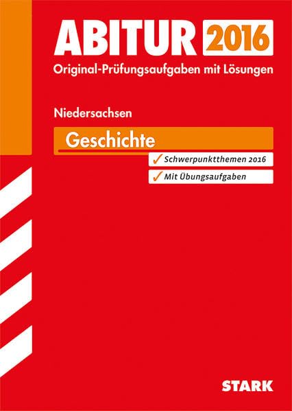 STARK Abiturprüfung Niedersachsen - Geschichte GA/EA: Original-Prüfungsaufgaben mit Lösungen 2014-2015. Schwerpunktthemen 2016. Mit Übungsaufgaben Study Guides