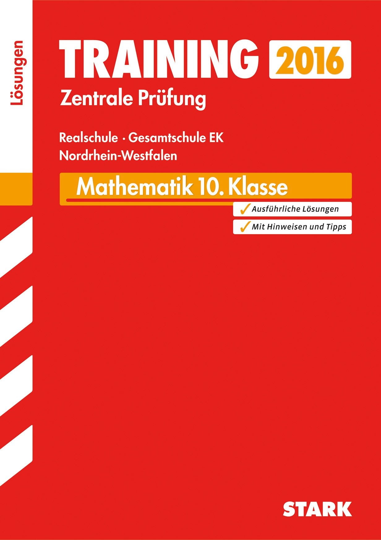 STARK Training Zentrale Prüfung Realschule, Gesamtschule EK NRW - Mathematik Lösungsheft: Ausführliche Lösungen. Mit Hinweisen und Tipps Study Guides