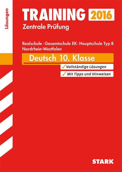 STARK Training Zentrale Prüfung Realschule/Hauptschule Typ B NRW - Deutsch Lösungsheft: Vollständige Lösungen. Mit Tipps und Hinweisen Study Guides