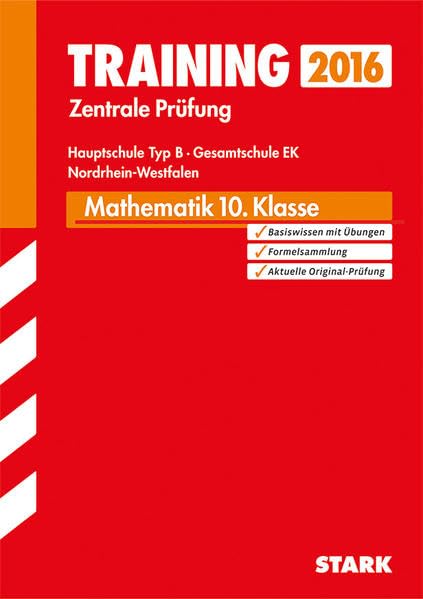STARK Training Zentrale Prüfung Hauptschule Typ B NRW - Mathematik: Basiswissen mit Übungen. Formelsammlung. Aktuelle Original-Prüfung Study Guides