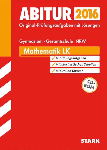 STARK Abiturprüfung - Nordrhein-Westfalen Mathematik LK: Original-Prüfungsaufgaben mit Lösungen 2012-2015. Mit Übungsaufgaben. Mit stochastischen Tabellen. Mit Online-Glossar Study Guides