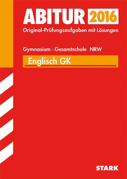 STARK Abiturprüfung Nordrhein-Westfalen - Englisch GK: Original-Prüfungsaufgaben mit Lösungen 2009-2015 Foreign Languages ​​& Dictionaries