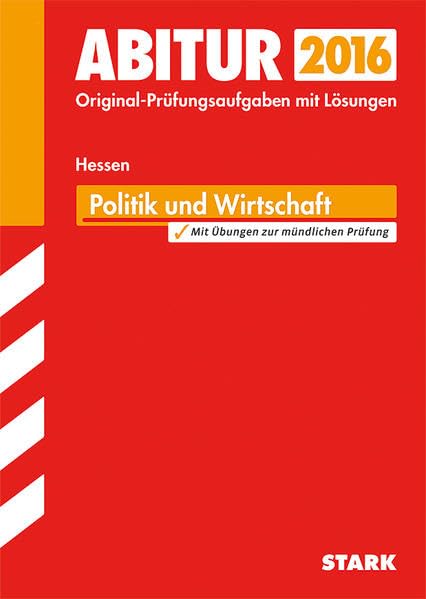 STARK Abiturprüfung Hessen - Politik und Wirtschaft GK/LK: Original-Prüfungsaufgaben mit Lösungen 2012-2015. Mit Übung zur mündlichen Prüfung Study Guides