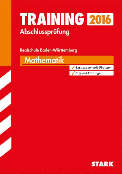 STARK Training Abschlussprüfung Realschule Baden-Württemberg - Mathematik: Basiswissen mit Übungen. Original-Prüfungen Study Guides