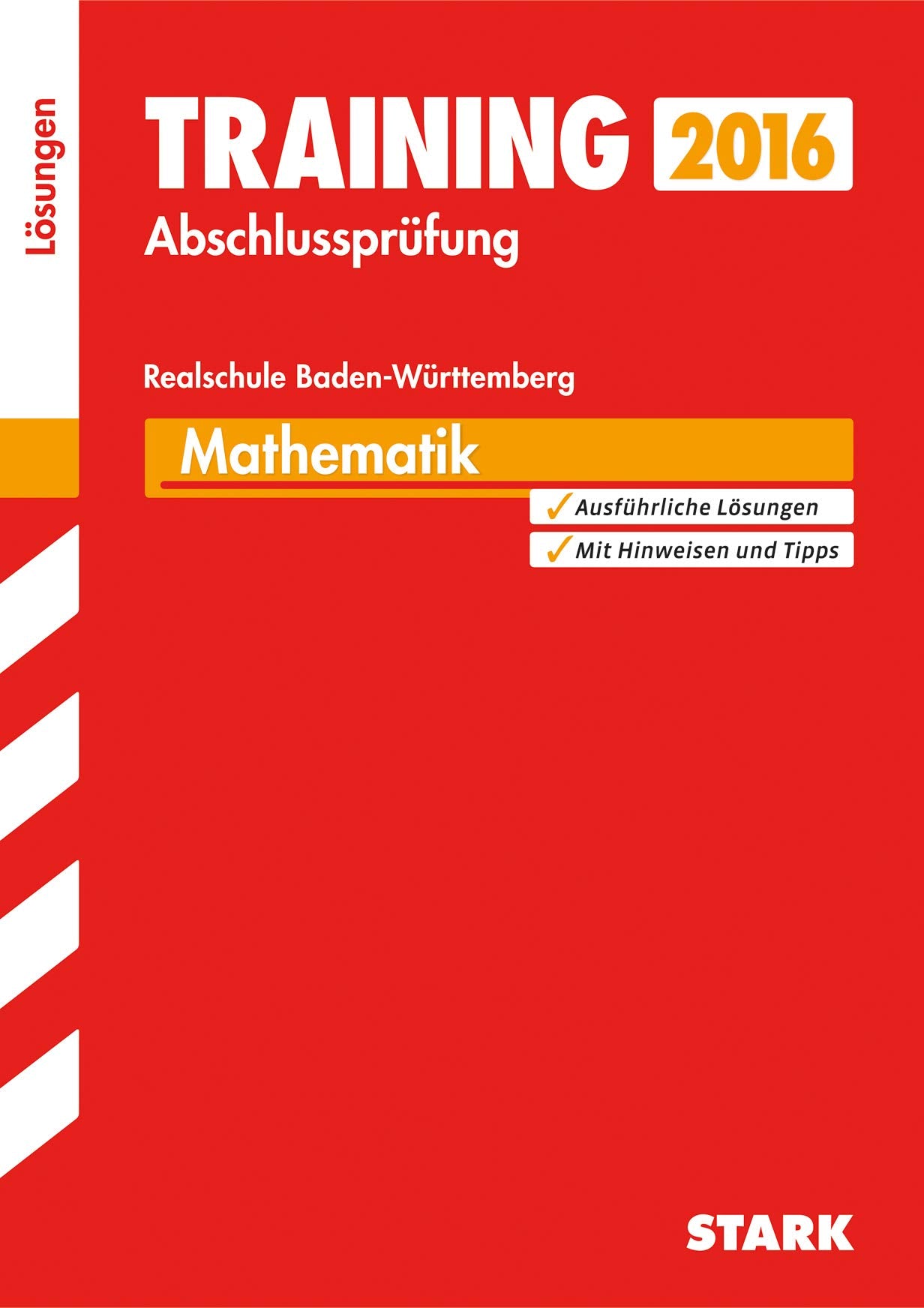 STARK Training Abschlussprüfung Realschule Baden-Württemberg - Mathematik Lösungen Study Guides