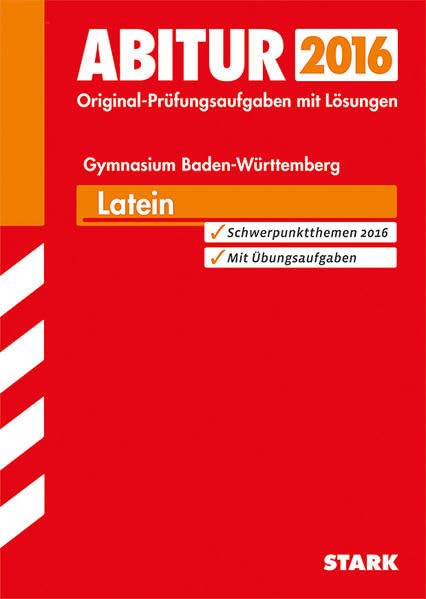 STARK Abiturprüfung Baden-Württemberg - Latein: Original-Prüfungsaufgaben mit Lösungen 2004-2015 Foreign Languages ​​& Dictionaries