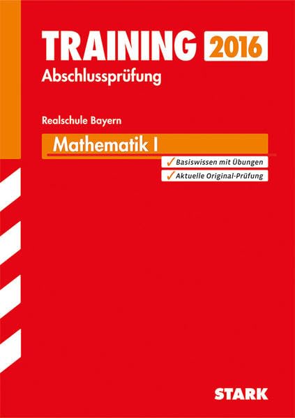 STARK Training Abschlussprüfung Realschule Bayern - Mathematik I: Basiswissen mit Übungen. Aktuelle Original-Prüfung Study Guides