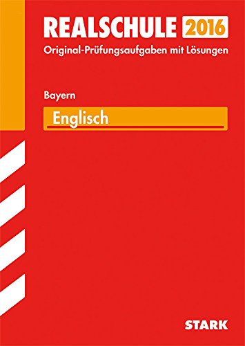 STARK Abschlussprüfung Realschule Bayern - Englisch: Original-Prüfungsaufgaben mit Lösungen 2010-2015 Foreign Languages ​​& Dictionaries