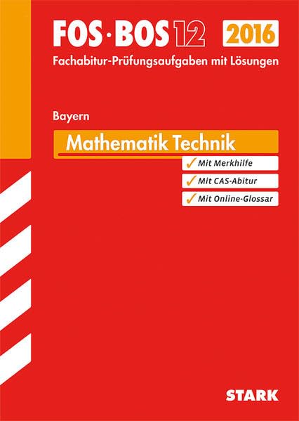 STARK Abiturprüfung FOS/BOS Bayern - Mathematik Technik 12. Klasse: Jetzt mit Online-Glossar. Fachabitur-Prüfungsaufgaben mit Lösungen Study Guides