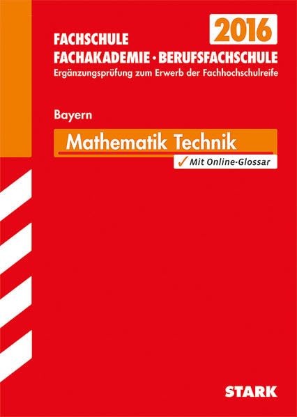 STARK Ergänzungsprüfung Fachschule/Fachakademie Bayern - Mathematik (Technik): Mit Online-Glossar Study Guides
