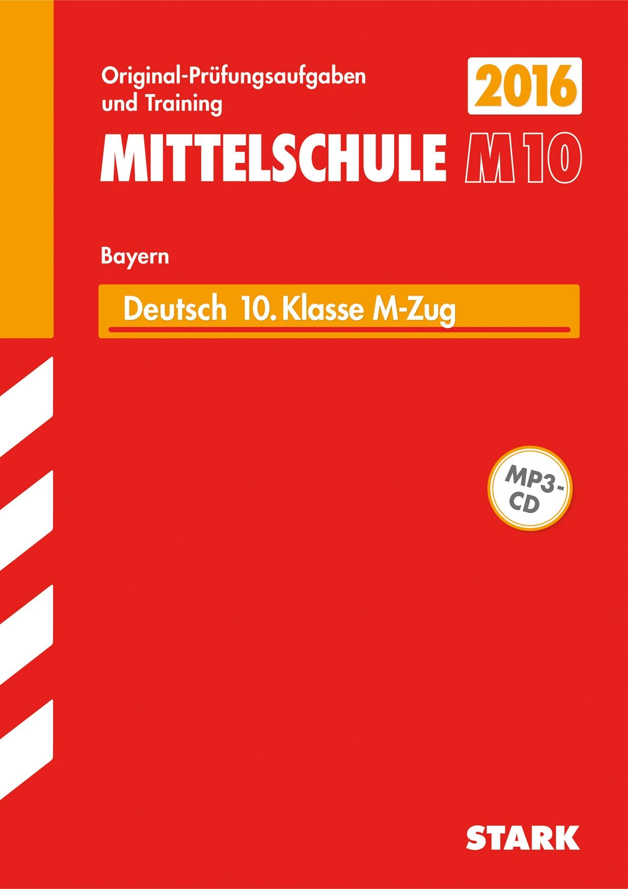 STARK Abschlussprüfung Mittelschule M10 Bayern - Deutsch: Original-Prüfungsaufgaben und Training 2009-2015 Study Guides