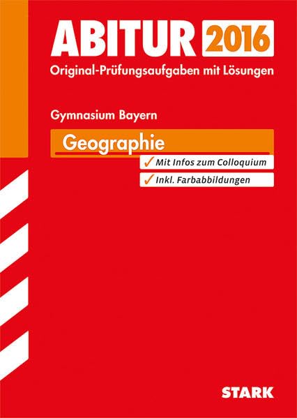 STARK Abiturprüfung Bayern - Geographie: Original-Prüfungsaufgaben mit Lösungen. Mit Infos zum Colloquium Study Guides