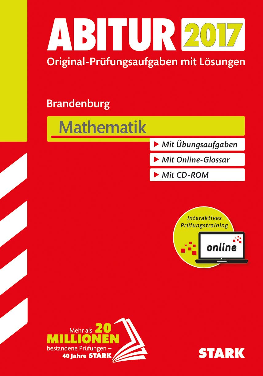 STARK Abiturprüfung Brandenburg - Mathematik inkl. Online-Prüfungstraining: Original-Prüfungsaufgaben mit Lösungen 2013-2016. Mit Übungsaufgaben. Mit Online-Glossar. Mit Online-Zugang Study Guides
