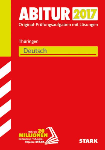 STARK Abiturprüfung Thüringen - Deutsch: Original-Prüfungsaufgaben mit Lösungen 2013-2016 Study Guides
