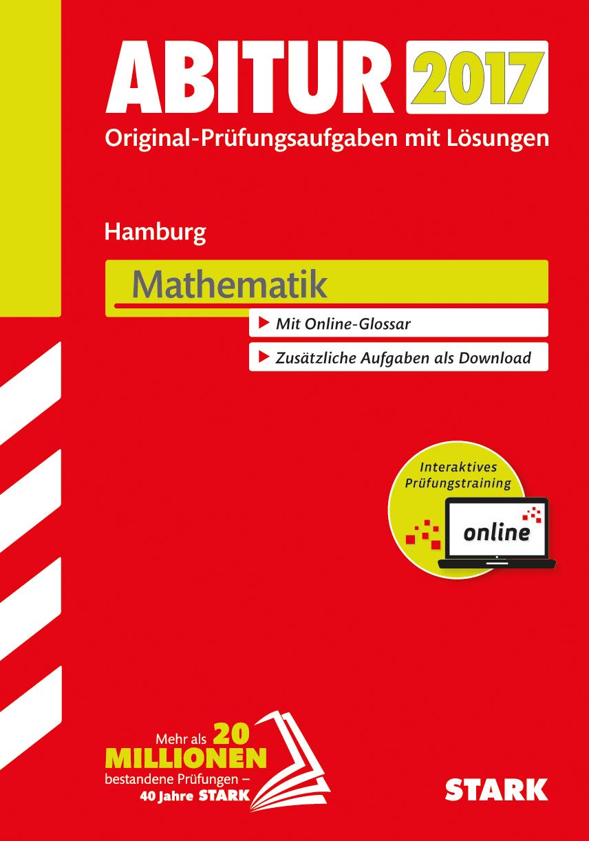 STARK Abiturprüfung Hamburg - Mathematik inkl. Online-Prüfungstraining: Original-Prüfungsaufgaben mit Lösungen 2012-2016. Mit Online-Glossar. ... Zugangscode für das Online-Prüfungstraining Study Guides