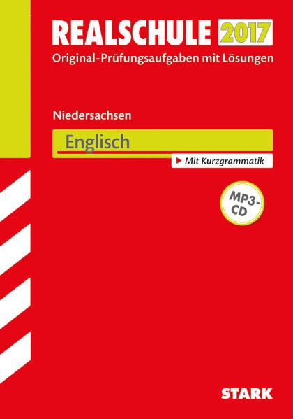 STARK Abschlussprüfung Realschule Niedersachsen - Englisch mit MP3-CD: Original-Prüfungsaufgaben mit Lösungen 2012-2016. Mit Kurzgrammatik Foreign Languages ​​& Dictionaries