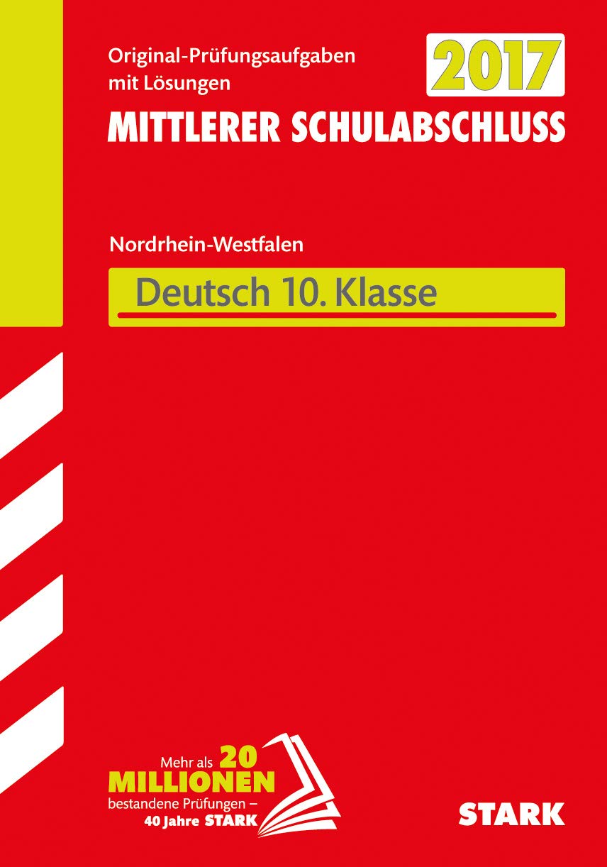 STARK Mittlerer Schulabschluss NRW - Deutsch: Original-Prüfungsaufgaben mit Lösungen 2011-2016 Study Guides