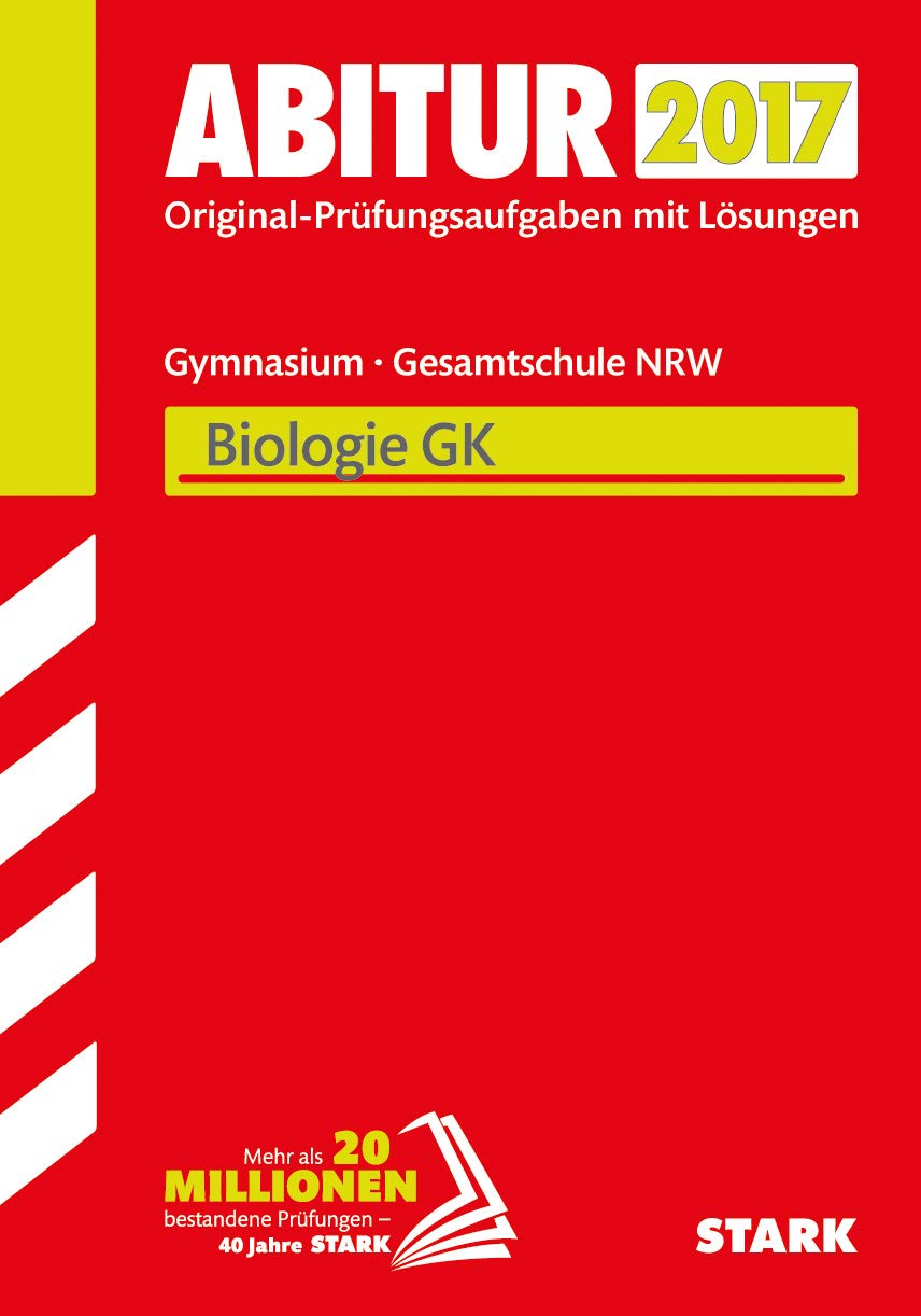 STARK Abiturprüfung Nordrhein-Westfalen - Biologie GK: Original-Prüfungsaufgaben mit Lösungen 2010-2016 Study Guides